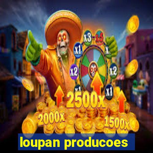 loupan producoes